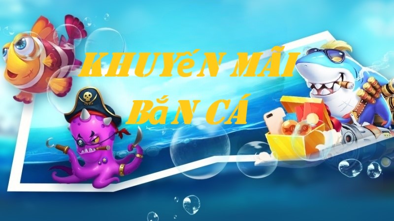 Khuyến mãi Bắn cá