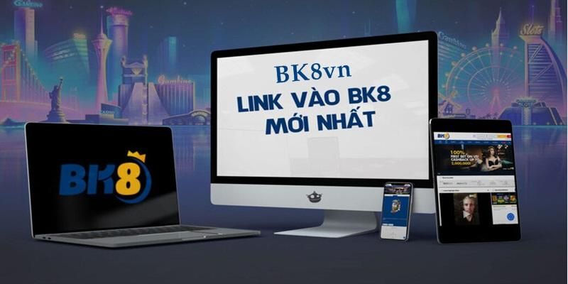 BK8vn chính là link vào nhà cái mới nhất
