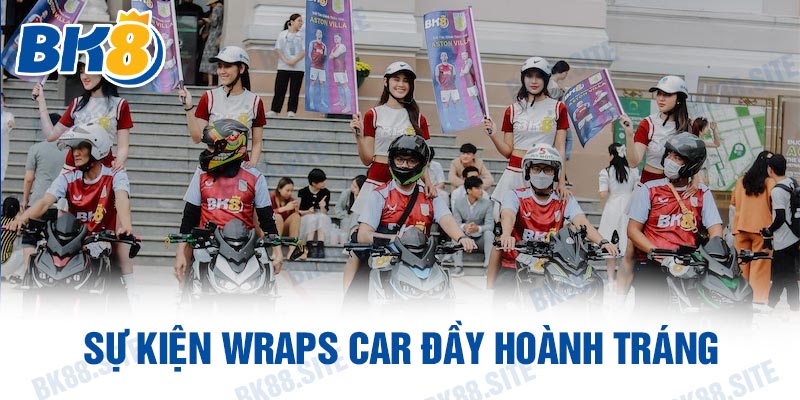 Sự kiện wraps car đầy hoành tráng